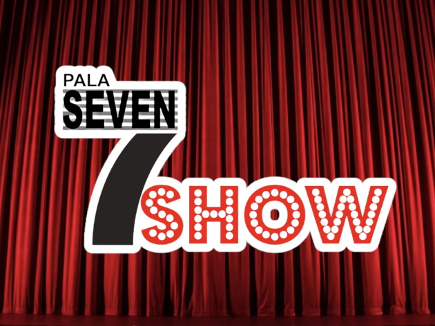 Pala Seven Show Pala Seven Show